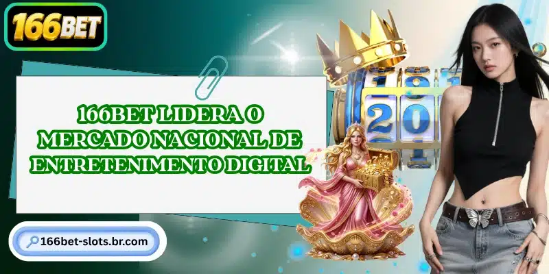 166BET lidera o mercado nacional de entretenimento digital