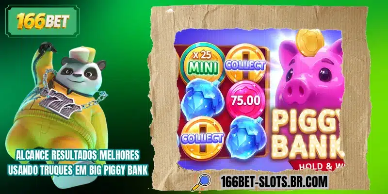 Alcance resultados melhores usando truques em Big Piggy Bank