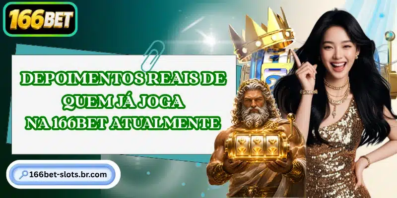Depoimentos reais de quem já joga na 166BET atualmente