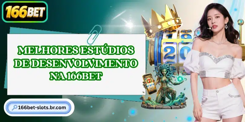 Melhores estúdios de desenvolvimento na 166BET