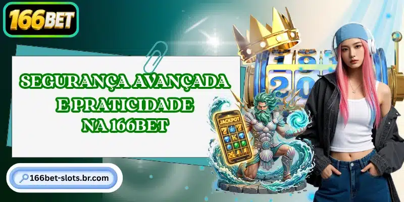 Segurança avançada e praticidade na 166BET